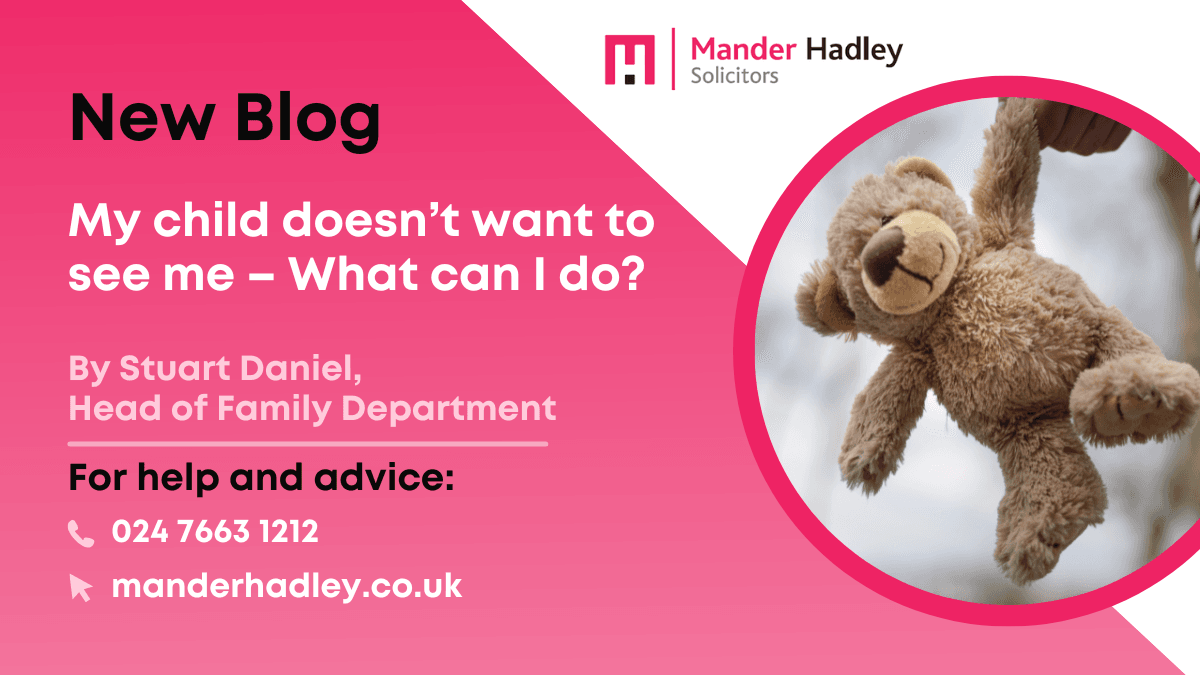 My child doesn’t want to see me – What can I do? - Mander Hadley